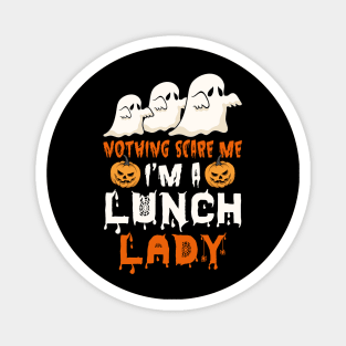 Nothing Scare Me Ghosts Lunch Lady Magnet